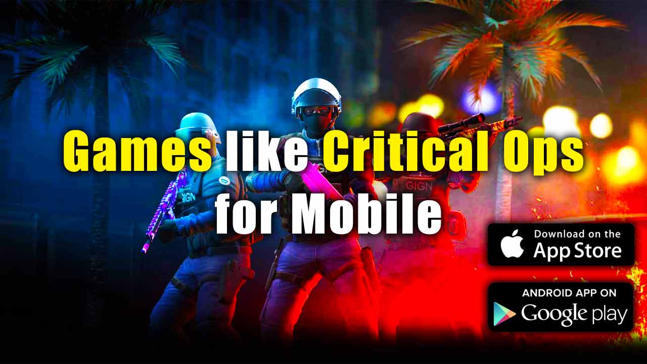 Games like Critical Ops for Mobile Blog