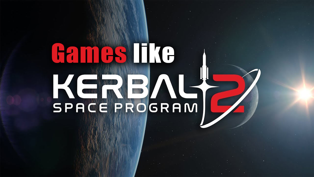 Games like Kerbal Space Program 2