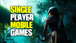 Single Player mobile games